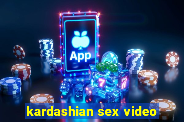 kardashian sex video